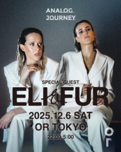 2025.12.06 Analog Journey presents Eli ＆ Fur @ OR Tokyo